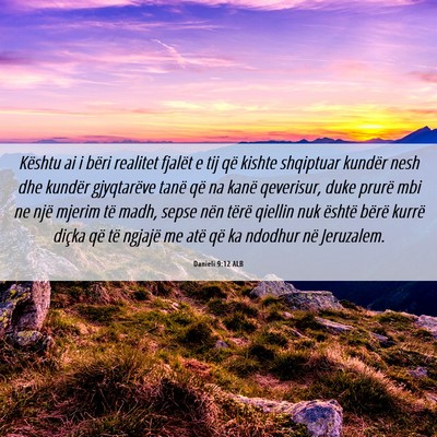 Picture 06 - Danieli 9:12 ALB - Kështu ai i bëri realitet fjalët e tij që - Bible Verse Picture