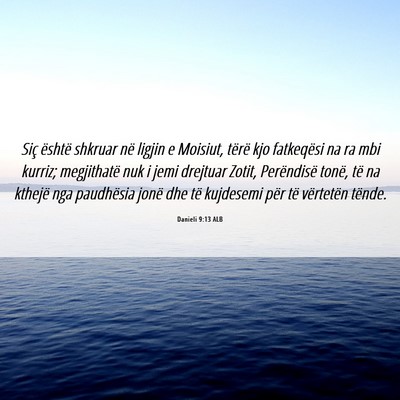 Picture 06 - Danieli 9:13 ALB - Siç është shkruar në ligjin e Moisiut, tërë - Bible Verse Picture