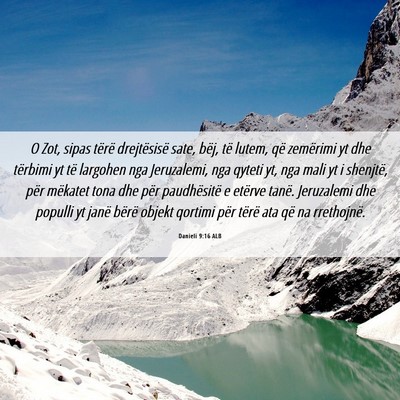 Picture 06 - Danieli 9:16 ALB - O Zot, sipas tërë drejtësisë sate, bëj, të - Bible Verse Picture