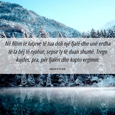 Picture 06 - Danieli 9:23 ALB - Në fillim të lutjeve të tua doli një fjalë - Bible Verse Picture