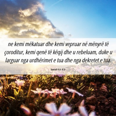 Picture 06 - Danieli 9:5 ALB - ne kemi mëkatuar dhe kemi vepruar në mënyrë - Bible Verse Picture