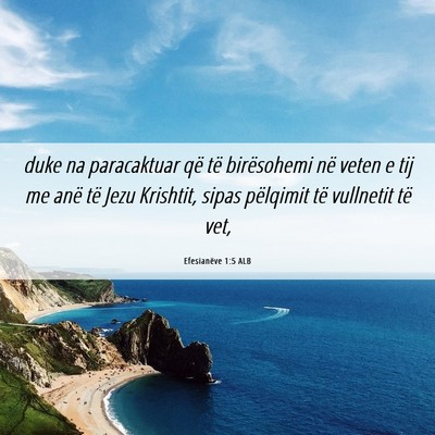 Picture 06 - Efesianëve 1:5 ALB - duke na paracaktuar që të birësohemi në veten - Bible Verse Picture