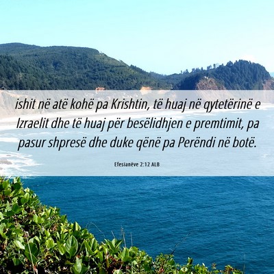 Picture 06 - Efesianëve 2:12 ALB - ishit në atë kohë pa Krishtin, të huaj në - Bible Verse Picture