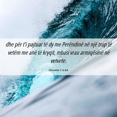 Picture 06 - Efesianëve 2:16 ALB - dhe për t’i pajtuar të dy me Perëndinë në - Bible Verse Picture