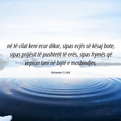 Picture 06 - Efesianëve 2:2 ALB - në të cilat keni ecur dikur, sipas ecjës së - Bible Verse Picture