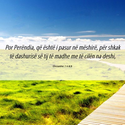 Picture 06 - Efesianëve 2:4 ALB - Por Perëndia, që është i pasur në mëshirë, - Bible Verse Picture