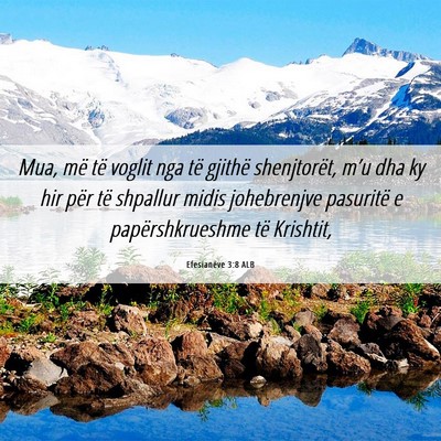 Picture 06 - Efesianëve 3:8 ALB - Mua, më të voglit nga të gjithë shenjtorët, - Bible Verse Picture