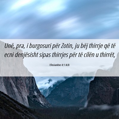 Picture 06 - Efesianëve 4:1 ALB - Unë, pra, i burgosuri për Zotin, ju bëj - Bible Verse Picture