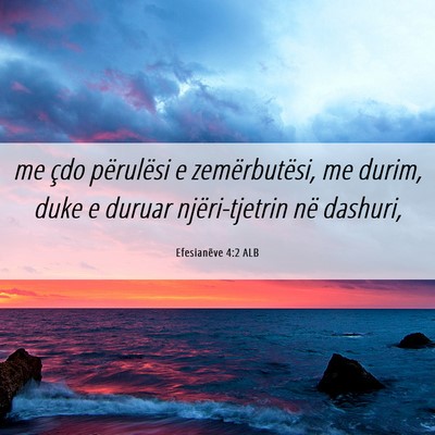 Picture 06 - Efesianëve 4:2 ALB - me çdo përulësi e zemërbutësi, me durim, - Bible Verse Picture