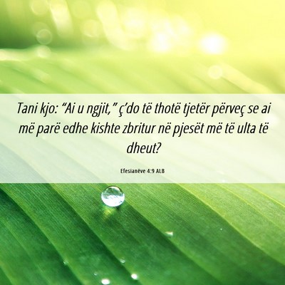 Picture 06 - Efesianëve 4:9 ALB - Tani kjo: “Ai u ngjit,” ç’do të thotë - Bible Verse Picture