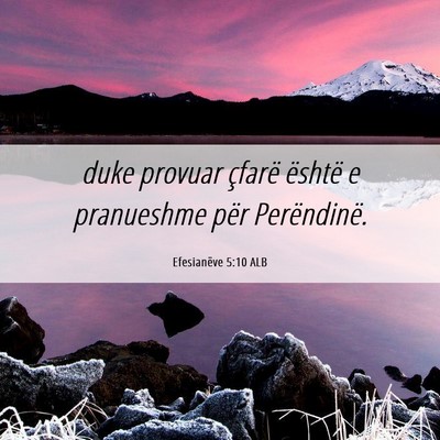 Picture 06 - Efesianëve 5:10 ALB - duke provuar çfarë është e pranueshme për - Bible Verse Picture