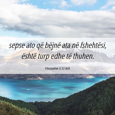 Picture 06 - Efesianëve 5:12 ALB - sepse ato që bëjnë ata në fshehtësi, është - Bible Verse Picture
