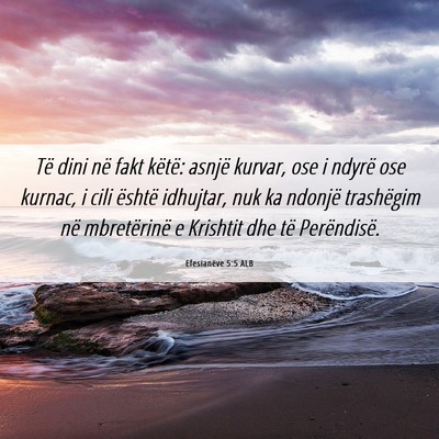 Picture 06 - Efesianëve 5:5 ALB - Të dini në fakt këtë: asnjë kurvar, ose i - Bible Verse Picture