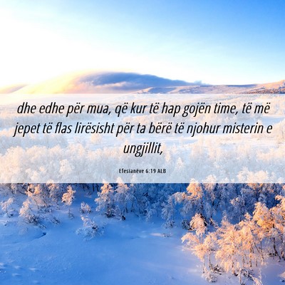 Picture 06 - Efesianëve 6:19 ALB - dhe edhe për mua, që kur të hap gojën time, - Bible Verse Picture
