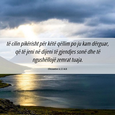 Picture 06 - Efesianëve 6:22 ALB - të cilin pikërisht për këtë qëllim po ju - Bible Verse Picture