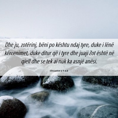 Picture 06 - Efesianëve 6:9 ALB - Dhe ju, zotërinj, bëni po kështu ndaj tyre, - Bible Verse Picture