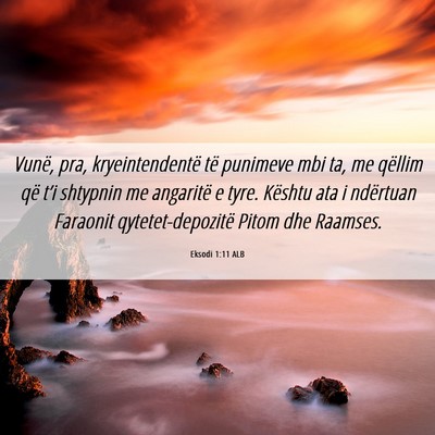 Picture 06 - Eksodi 1:11 ALB - Vunë, pra, kryeintendentë të punimeve mbi ta, - Bible Verse Picture