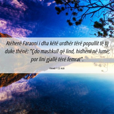 Picture 06 - Eksodi 1:22 ALB - Atëherë Faraoni i dha këtë urdhër tërë - Bible Verse Picture