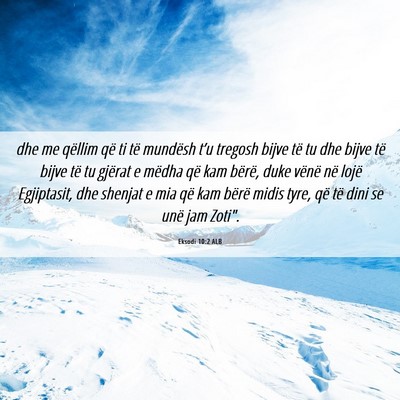 Picture 06 - Eksodi 10:2 ALB - dhe me qëllim që ti të mundësh t’u tregosh - Bible Verse Picture