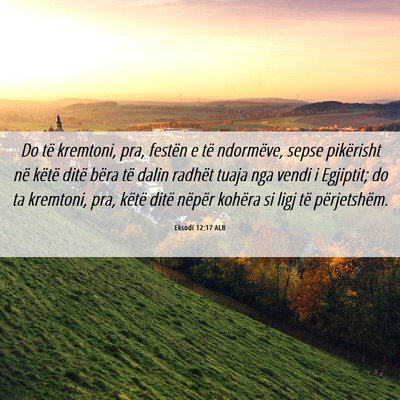 Picture 06 - Eksodi 12:17 ALB - Do të kremtoni, pra, festën e të ndormëve, - Bible Verse Picture