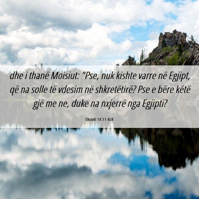 Picture 06 - Eksodi 14:11 ALB - dhe i thanë Moisiut: 