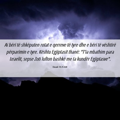 Picture 06 - Eksodi 14:25 ALB - Ai bëri të shkëputen rotat e qerreve të tyre - Bible Verse Picture