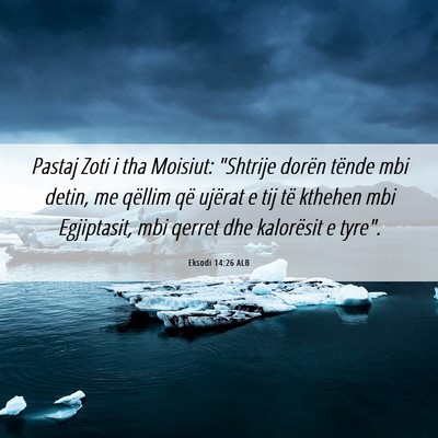Picture 06 - Eksodi 14:26 ALB - Pastaj Zoti i tha Moisiut: 