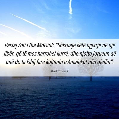 Picture 06 - Eksodi 17:14 ALB - Pastaj Zoti i tha Moisiut: 
