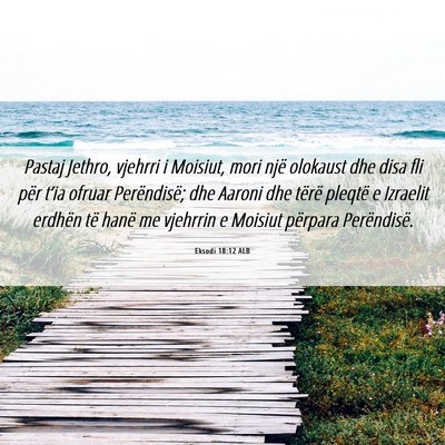 Picture 06 - Eksodi 18:12 ALB - Pastaj Jethro, vjehrri i Moisiut, mori një - Bible Verse Picture