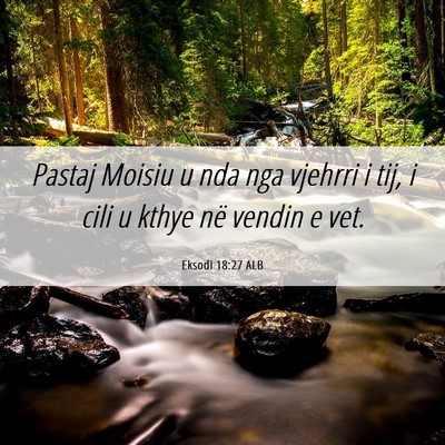 Picture 06 - Eksodi 18:27 ALB - Pastaj Moisiu u nda nga vjehrri i tij, i cili u - Bible Verse Picture