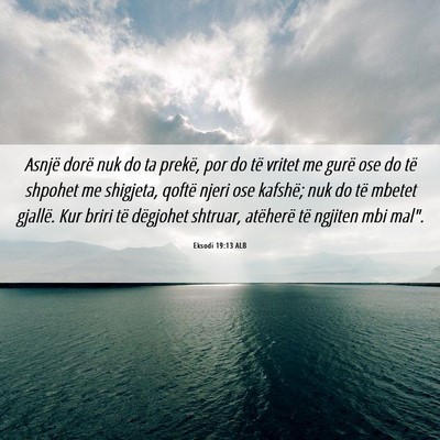 Picture 06 - Eksodi 19:13 ALB - Asnjë dorë nuk do ta prekë, por do të vritet - Bible Verse Picture