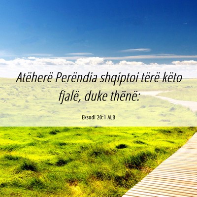 Picture 06 - Eksodi 20:1 ALB - Atëherë Perëndia shqiptoi tërë këto fjalë, - Bible Verse Picture