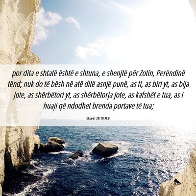 Picture 06 - Eksodi 20:10 ALB - por dita e shtatë është e shtuna, e shenjtë - Bible Verse Picture