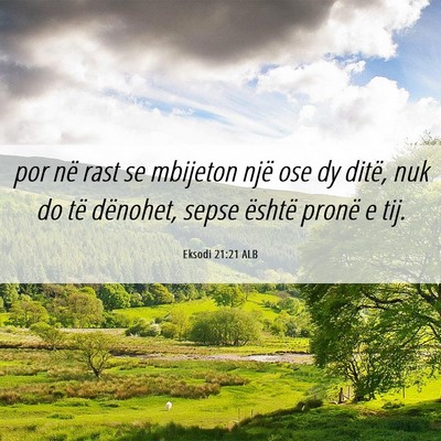 Picture 06 - Eksodi 21:21 ALB - por në rast se mbijeton një ose dy ditë, nuk - Bible Verse Picture