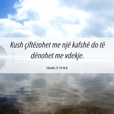 Picture 06 - Eksodi 22:19 ALB - Kush çiftëzohet me një kafshë do të dënohet - Bible Verse Picture