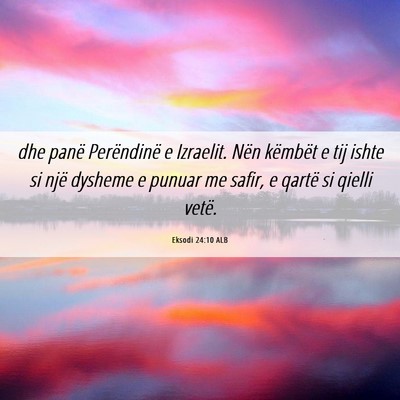 Picture 06 - Eksodi 24:10 ALB - dhe panë Perëndinë e Izraelit. Nën këmbët e - Bible Verse Picture