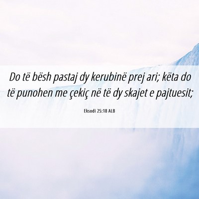 Picture 06 - Eksodi 25:18 ALB - Do të bësh pastaj dy kerubinë prej ari; këta - Bible Verse Picture