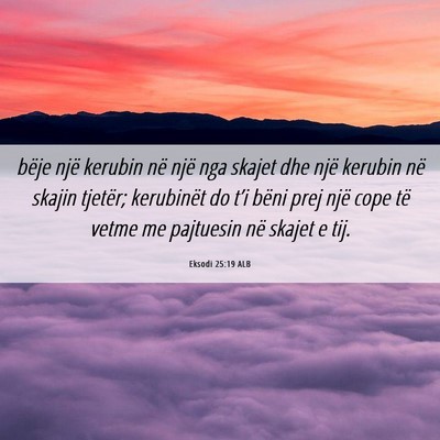 Picture 06 - Eksodi 25:19 ALB - bëje një kerubin në një nga skajet dhe një - Bible Verse Picture
