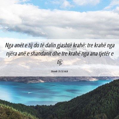Picture 06 - Eksodi 25:32 ALB - Nga anët e tij do të dalin gjashtë krahë: tre - Bible Verse Picture