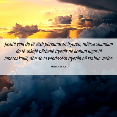 Picture 06 - Eksodi 26:35 ALB - Jashtë velit do të vësh përkundrazi tryezën, - Bible Verse Picture