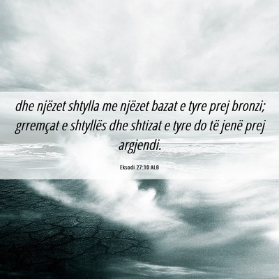 Picture 06 - Eksodi 27:10 ALB - dhe njëzet shtylla me njëzet bazat e tyre prej - Bible Verse Picture