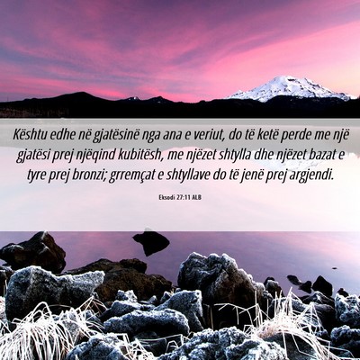 Picture 06 - Eksodi 27:11 ALB - Kështu edhe në gjatësinë nga ana e veriut, do - Bible Verse Picture