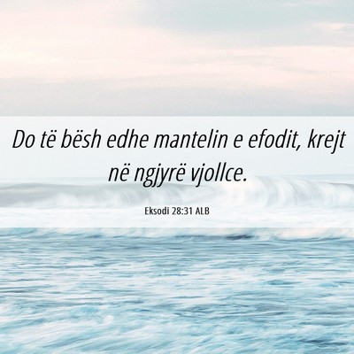 Picture 06 - Eksodi 28:31 ALB - Do të bësh edhe mantelin e efodit, krejt në - Bible Verse Picture