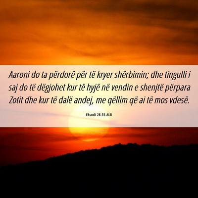 Picture 06 - Eksodi 28:35 ALB - Aaroni do ta përdorë për të kryer shërbimin; - Bible Verse Picture