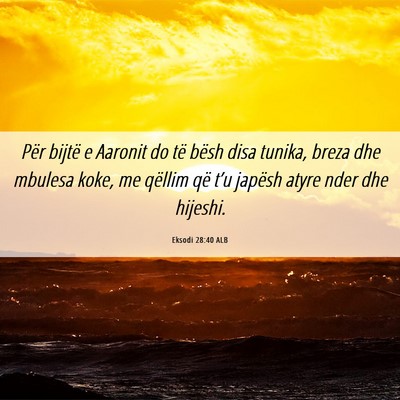 Picture 06 - Eksodi 28:40 ALB - Për bijtë e Aaronit do të bësh disa tunika, - Bible Verse Picture