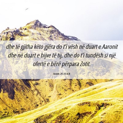 Picture 06 - Eksodi 29:24 ALB - dhe të gjitha këto gjëra do t’i vësh në - Bible Verse Picture