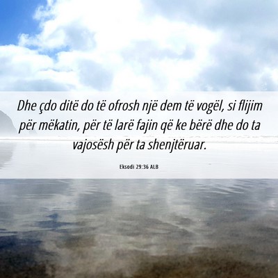Picture 06 - Eksodi 29:36 ALB - Dhe çdo ditë do të ofrosh një dem të vogël, - Bible Verse Picture
