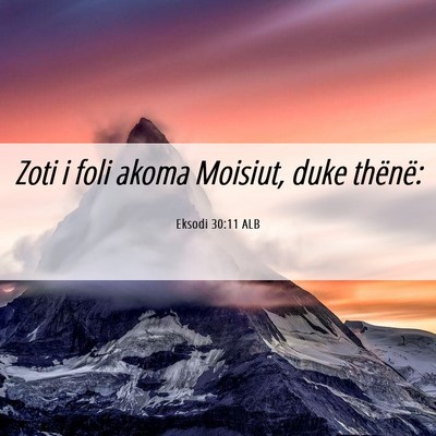 Picture 06 - Eksodi 30:11 ALB - Zoti i foli akoma Moisiut, duke - Bible Verse Picture