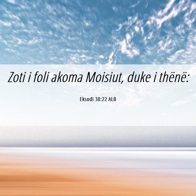 Picture 06 - Eksodi 30:22 ALB - Zoti i foli akoma Moisiut, duke i - Bible Verse Picture