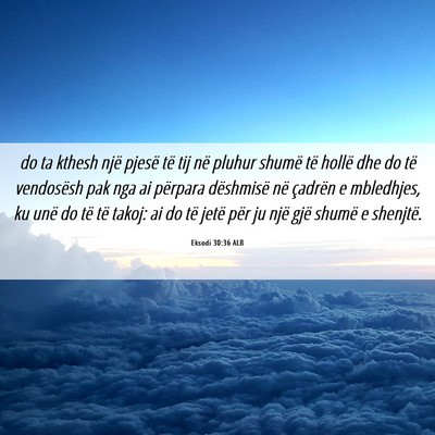 Picture 06 - Eksodi 30:36 ALB - do ta kthesh një pjesë të tij në pluhur - Bible Verse Picture
